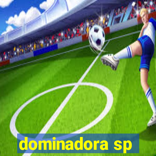 dominadora sp